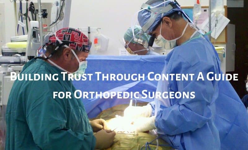 Building Trust Through Content A Guide for Orthopedic Surgeons