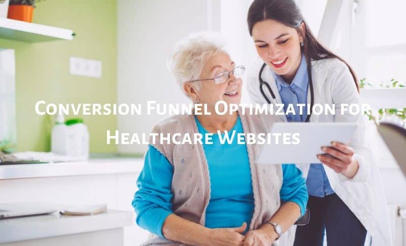 Conversion Funnel Optimization for Healthcare Websites