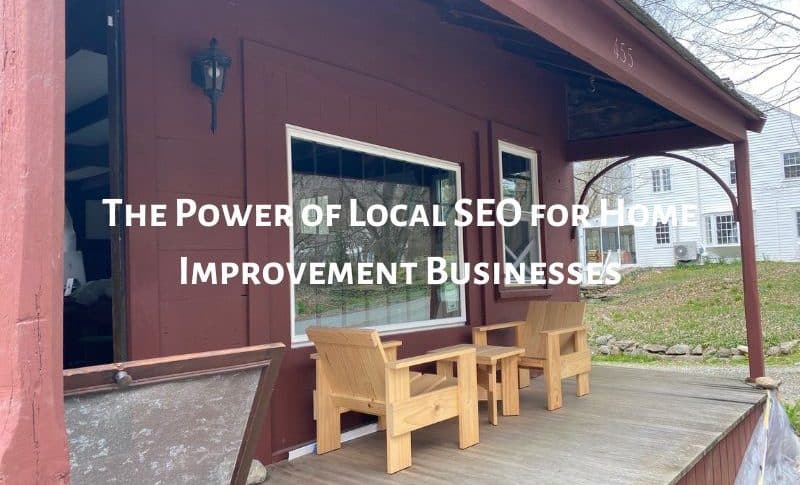 The Power of Local SEO for Home Improvement Businesses